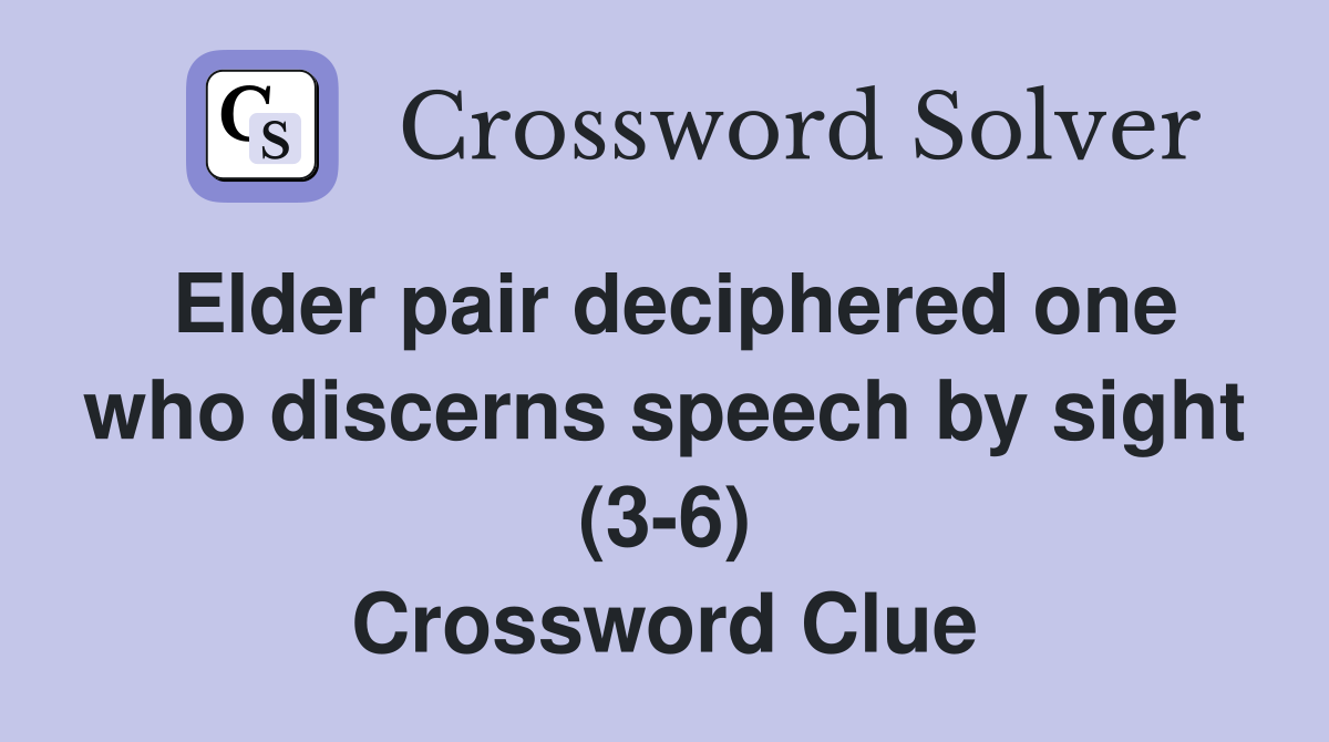 Elder pair deciphered one who discerns speech by sight (36